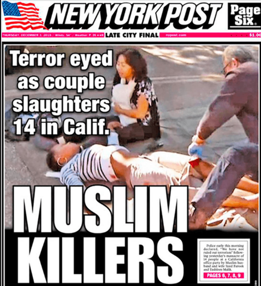 The front page of the New York Post on December 3, 2015, a day after the San Bernardino terrorist attack. New York Post The front page of the New York Post on December 3, 2015, a day after the San Bernardino terrorist attack. New York Post